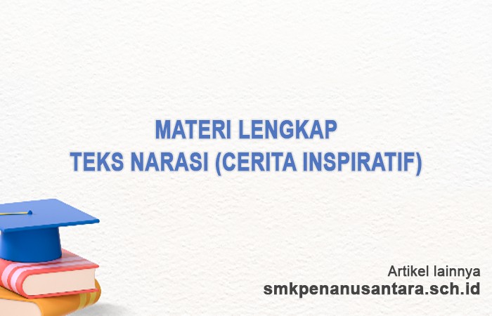Teks Narasi Cerita Inspiratif, Fungsi, Model, Struktur dan Ciri-ciri Kebahasaan